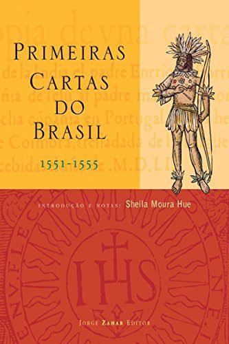 Primeiras Cartas do Brasil: (1551-1555) eBook Kindle por Sheila Hue