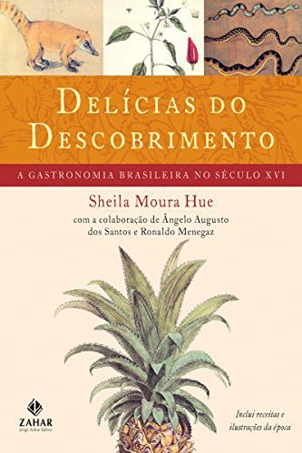 Delícias do descobrimento: A gastronomia brasileira no século XVI eBook Kindle por Sheila Hue